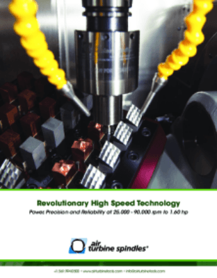 Are Your Machine Spindle Speeds Too Low? Our Advantages at a Glance The Air Turbine Differences Application Examples Spindle Selection Guide Hose / Fitting / Connector Specifications