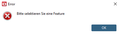 Fehlermeldung: "Bitte selektieren Sie ein Feature"