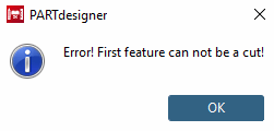 Fehler! Als erstes Feature kann kein Schnitt erzeugt werden! [Error! First feature can not be a cut!]