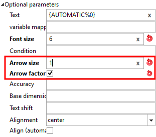 The user interface has been made clearer with V10. There is only one value to be entered under "Arrow size [Arrow size] ". This is applied as a factor to the "Font size [Font size] " if the "Arrow factor [Arrow factor] " option is activated.