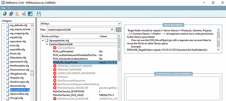 Exemple : ifproepdmlink.cfg -> Bloc [CreationOptions(is3d)] -> PDMLINK_TargetFolder -> Short description